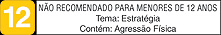 NÃO RECOMENDADO PARA MENORES DE 12 ANOS - Tema: Estratégia - Contém: Agressão Física